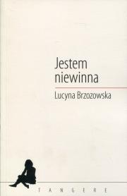 Jestem niewinna. Autor: Brzozowska Lucyna. Dadada.pl Okładka książki Jestem niewinna