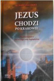 Jezus chodzi po Krakowie. Autor: Ks. Michał Olszewski. Dadada.pl Okładka książki Jezus chodzi po Krakowie