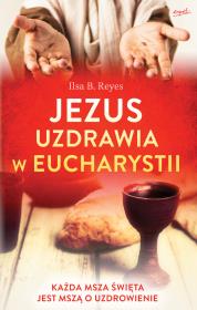 Okładka książki Jezus uzdrawia w Eucharystii