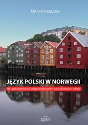 Język polski w Norwegii Na przykładzie badań przeprowadzonych w polskich szkołach w Oslo. Autor: Piasecka Marta. Dadada.pl Okładka książki Język polski w Norwegii Na przykładzie badań przeprowadzonych w polskich szkołach w Oslo