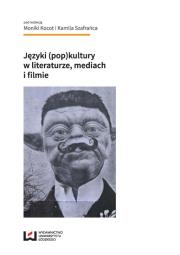 Języki (pop)kultury w literaturze, mediach i filmie. Autor: Kocot Monika, Kamil Szafraniec. Dadada.pl Okładka książki Języki (pop)kultury w literaturze, mediach i filmie