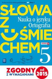 J.Polski SP 5 Słowa z uśmiechem nauka o jęz. podr. Autor: Horwath Ewa, Żegleń Anita. Dadada.pl Okładka książki J.Polski SP 5 Słowa z uśmiechem nauka o jęz. podr