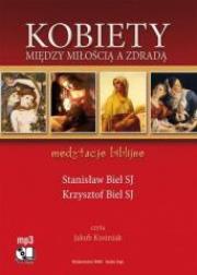 Kobiety. Między miłością a zdradą audiobook mp3 - Audiobook. Autor: Stanisław Biel SJ, Krzysztof Biel SJ. Dadada.pl Okładka książki Kobiety. Między miłością a zdradą audiobook mp3 - Audiobook