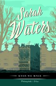 Ktoś we mnie. Autor: Sarah Waters. Dadada.pl Okładka książki Ktoś we mnie