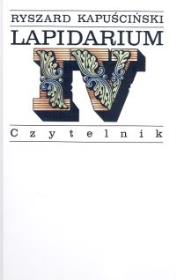 Lapidarium IV. Autor: Ryszard Kapuściński. Dadada.pl Okładka książki Lapidarium IV