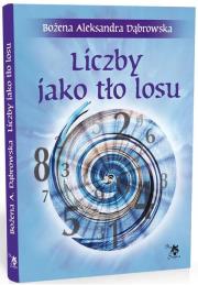Liczby jako tło losu. Autor: Bożena Aleksandra Dąbrowska. Dadada.pl Okładka książki Liczby jako tło losu