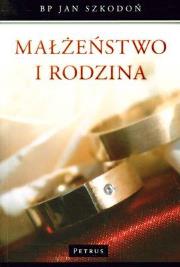Małżeństwo i rodzina. Autor: Szkodoń Jan. Dadada.pl Okładka książki Małżeństwo i rodzina