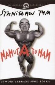 Mamuta tu mam. Utwory zebrane spod łóżka TW. Autor: Tym Stanisław. Dadada.pl Okładka książki Mamuta tu mam. Utwory zebrane spod łóżka TW
