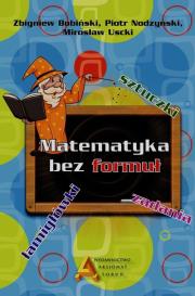 Matematyka bez formuł. Autor: Nodzyński Piotr, Uscki Mirosław. Dadada.pl Okładka książki Matematyka bez formuł