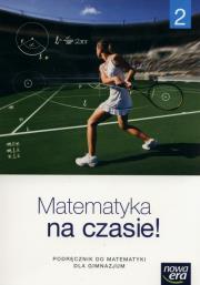 Matematyka GIM 2 Na czasie Podr. NE. Autor: Wej Karolina, Babiański Wojciech, Ewa Szmytkiewic. Dadada.pl Okładka książki Matematyka GIM 2 Na czasie Podr. NE