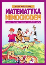 Matematyka mimochodem Zabawy, historyjki, komiksy, łamigłówki, szyfry. Autor: Joanna Białobrzeska. Dadada.pl Okładka książki Matematyka mimochodem Zabawy, historyjki, komiksy, łamigłówki, szyfry