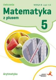 Matematyka SP 5 Z Plusem Arytmetyka wersja B GWO. Autor: Bolałek Zofia, Mysior Adam. Dadada.pl Okładka książki Matematyka SP 5 Z Plusem Arytmetyka wersja B GWO