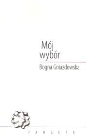 Mój wybór. Autor: Gniazdowska Bogna. Dadada.pl Okładka książki Mój wybór
