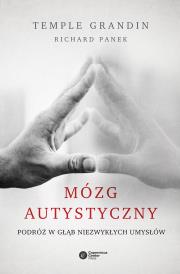 Mózg autystyczny. Podróż w głąb niezwykłych...BR. Autor: Grandin Temple, Richard Panek. Dadada.pl Okładka książki Mózg autystyczny. Podróż w głąb niezwykłych...BR