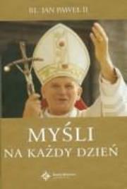 Myśli na każdy dzień - Jan Paweł II DiKŚW wyd 2011. Autor: Jan Paweł II. Dadada.pl Okładka książki Myśli na każdy dzień - Jan Paweł II DiKŚW wyd 2011