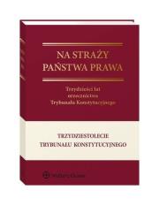 Na straży państwa prawa. Autor: Derlatka Marta, Garlicki Leszek, Wiącek Marcin. Dadada.pl Okładka książki Na straży państwa prawa