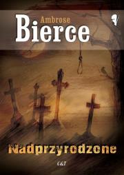 Nadprzyrodzone. Autor: Ambrose Bierce. Dadada.pl Okładka książki Nadprzyrodzone