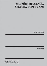 Okładka książki Nadzór i regulacja sektora ropy i gazu