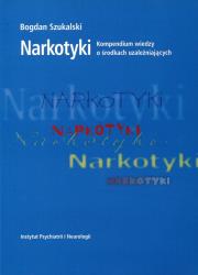 Narkotyki Kompendium wiedzy o środkach uzależniających. Autor: Szukalski Bogdan. Dadada.pl Okładka książki Narkotyki Kompendium wiedzy o środkach uzależniających