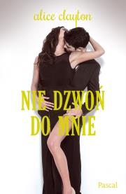 Nie dzwoń do mnie. Autor: Alice Clayton. Dadada.pl Okładka książki Nie dzwoń do mnie