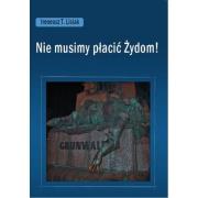 Nie musimy płacić Żydom!. Autor: Ireneusz T. Lisiak. Dadada.pl Okładka książki Nie musimy płacić Żydom!