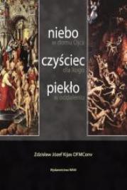 Niebo, czyściec, piekło. Autor: Kijas Zdzisław Józef OFMConv.:. Dadada.pl Okładka książki Niebo, czyściec, piekło