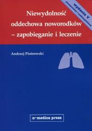 Niewydolność oddechowa noworodków - zapobieganie i leczenie. Autor: Czcibor-Piotrowski Andrzej. Dadada.pl Okładka książki Niewydolność oddechowa noworodków - zapobieganie i leczenie