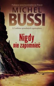 Nigdy nie zapomnieć. Autor: Bussi Michel. Dadada.pl Okładka książki Nigdy nie zapomnieć