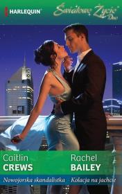 Nowojorska skandalistka, Kolacja na jachcie. Autor: Crews Caitlin, Bailey Rachel. Dadada.pl Okładka książki Nowojorska skandalistka, Kolacja na jachcie