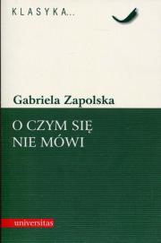 O czym się nie mówi. Autor: Gabriela Zapolska. Dadada.pl Okładka książki O czym się nie mówi