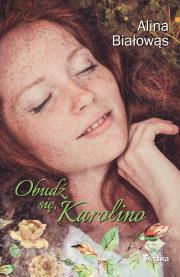 Okładka książki Obudź się Karolino