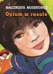 Opium w rosole. Autor: Małgorzata Musierowicz. Dadada.pl Okładka książki Opium w rosole