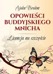 Opowieści buddyjskiego mnicha. Licencja na.... Autor: Ajahn Brahm. Dadada.pl Okładka książki Opowieści buddyjskiego mnicha. Licencja na...