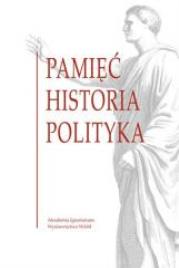 Pamięć historia polityka. Autor: Andrzej Paweł Bieś SJ, red.nauk. Marzena Chrost, Beata Topij-Stempińska (red.). Dadada.pl Okładka książki Pamięć historia polityka