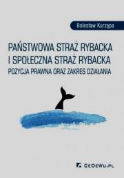 Państwowa Straż Rybacka i Społeczna Straż Rybacka. Autor: Kurzępa Bolesław. Dadada.pl Okładka książki Państwowa Straż Rybacka i Społeczna Straż Rybacka