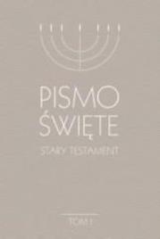 Pismo Święte Stary Testament T.1. Autor: praca zbiorowa. Dadada.pl Okładka książki Pismo Święte Stary Testament T.1