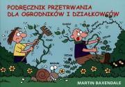 Podręcznik przetrwania - dla ogrodników.... Autor: Martin Baxendale. Dadada.pl Okładka książki Podręcznik przetrwania - dla ogrodników...