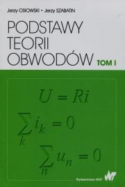 Podstawy teorii obwodów Tom 1. Autor: Osiowski Jerzy, Jerzy Szabatin. Dadada.pl Okładka książki Podstawy teorii obwodów Tom 1