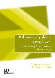 Pokonać wypalenie zawodowe. Autor: Maslach Christina, Leiter Michael P.. Dadada.pl Okładka książki Pokonać wypalenie zawodowe