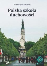 Polska szkoła duchowości. Autor: ks. Stanisław Urbański. Dadada.pl Okładka książki Polska szkoła duchowości
