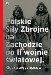 Okładka książki Polskie Siły Zbrojne na Zachodzie po II wojnie światowej. Klęska zwyciężonych