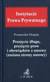 Przejęcie długu przystąpienie do długu, przejecie praw i obowiązków z umowy (zmiana strony umowy) P. Autor: Drapała Przemysław. Dadada.pl Okładka książki Przejęcie długu przystąpienie do długu, przejecie praw i obowiązków z umowy (zmiana strony umowy) P