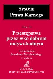 Przestępstwa przeciwko dobrom indywidualnym Tom 10. Autor: prof. dr hab. Jarosław Warylewski. Dadada.pl Okładka książki Przestępstwa przeciwko dobrom indywidualnym Tom 10