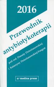 Przewodnik antybiotykoterapii 2016. Wydawca: Alfa-Medica Press. Dadada.pl Opakowanie Przewodnik antybiotykoterapii 2016