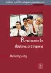 Przygotowanie do działalności Marketing usług WSiP. Autor: Lidia Kuczewska. Dadada.pl Okładka książki Przygotowanie do działalności Marketing usług WSiP