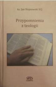 Przypomnienia z teologii. Autor: Ks. Jan Hojnowski SCJ. Dadada.pl Okładka książki Przypomnienia z teologii