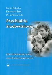 Psychiatria środowiskowa. Autor: Załuska Maria, Prot Katarzyna, Bronowski Paweł. Dadada.pl Okładka książki Psychiatria środowiskowa