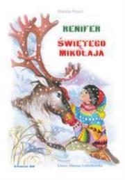 Renifer Świętego Mikołaja. Autor: Mariola Peisert. Dadada.pl Okładka książki Renifer Świętego Mikołaja