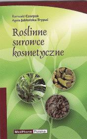 Roślinne surowce kosmetyczne. Autor: Czerpak Romuald, Jabłońska-Trypuć Agata. Dadada.pl Okładka książki Roślinne surowce kosmetyczne