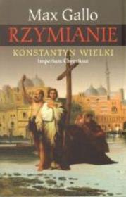 Rzymianie. Konstantyn Wielki. Autor: Gallo Max. Dadada.pl Okładka książki Rzymianie. Konstantyn Wielki